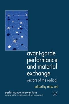 portada Avant-Garde Performance and Material Exchange: Vectors of the Radical (in English)