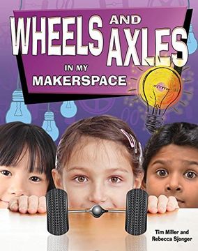portada Wheels and Axles in My Makerspace (Simple Machines in My Makerspace)