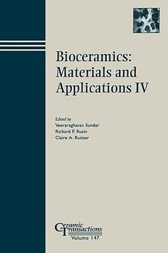 portada bioceramics: materials and applications iv: proceedings of a symposium to honor larry hench at the 105th annual meeting of the american ceramic society, april 27-30, 2003, in nashville, tennessee, ceramic transactions, volume 147