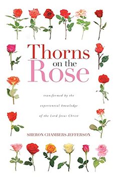 portada Thorns on the Rose: Transformed by the Experiential Knowledge of the Lord Jesus Christ (en Inglés)