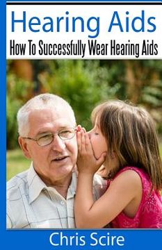 portada Hearing Aids: How To Successfully Wear Hearing Aids (en Inglés)