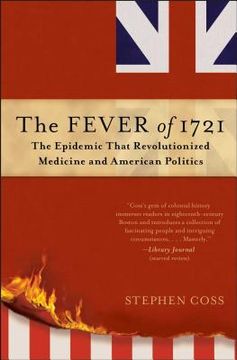 portada The Fever of 1721: The Epidemic That Revolutionized Medicine and American Politics (en Inglés)