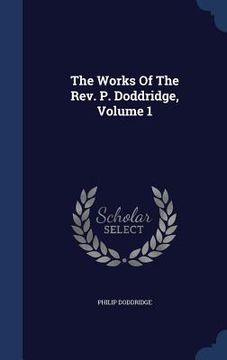 portada The Works Of The Rev. P. Doddridge, Volume 1