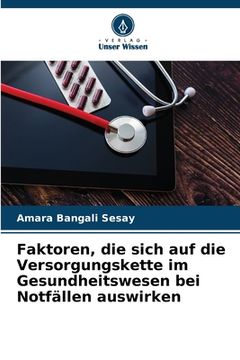 portada Faktoren, die sich auf die Versorgungskette im Gesundheitswesen bei Notfällen auswirken (in German)