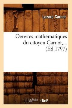 portada Oeuvres Mathématiques Du Citoyen Carnot (Éd.1797) (en Francés)