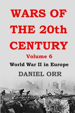 portada Wars of the 20th Century: Volume 6: World War II in Europe (en Inglés)