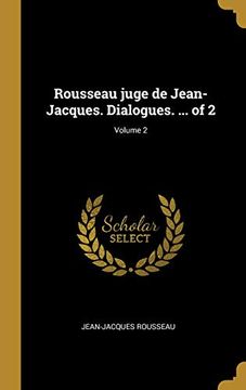 portada Rousseau Juge de Jean-Jacques. Dialogues. ... of 2; Volume 2 (en Francés)