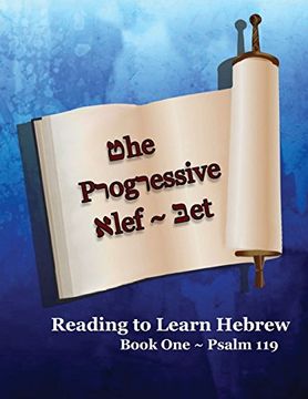 portada The Progressive Alef-Bet: Reading to Learn Hebrew:  Book One ~ Psalm 119