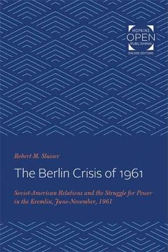 portada The Berlin Crisis of 1961: Soviet-American Relations and the Struggle for Power in the Kremlin, June-November, 1961 (en Inglés)