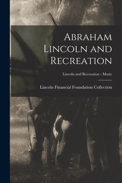 portada Abraham Lincoln and Recreation; Lincoln and Recreation - Music (in English)