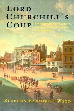 portada lord churchill's coup: the anglo-american empire and the glorious revolution reconsidered (en Inglés)