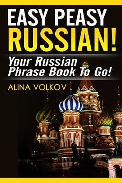 portada Easy Peasy Russian! Your Russian Phrase Book To Go! (en Inglés)