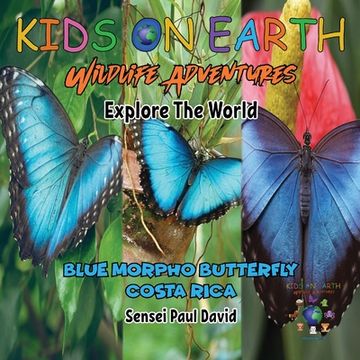 portada KIDS ON EARTH Wildlife Adventures - Explore The World: Blue Morpho Butterfly - Costa Rica (en Inglés)