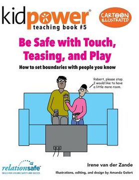 portada Be Safe with Touch, Teasing, & Play: How to Set Boundaries with People You Know (en Inglés)