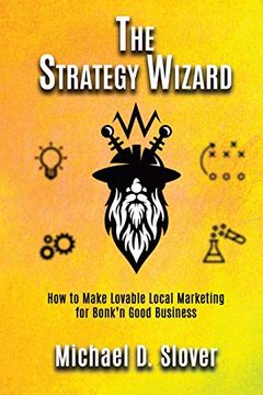 portada The Strategy Wizard: How to Make Lovable Local Marketing for Bonk'n Good Business (in English)