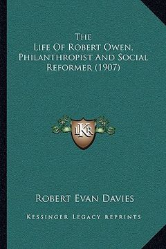 portada the life of robert owen, philanthropist and social reformer (1907)