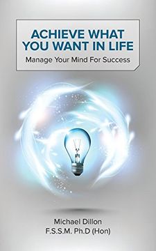 portada Achieve What you Want in Life: Manage Your Mind for Success 