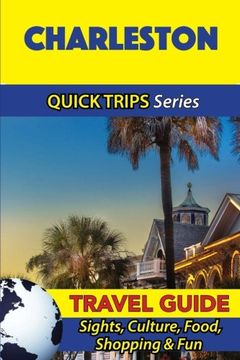 portada Charleston Travel Guide (Quick Trips Series): Sights, Culture, Food, Shopping & Fun