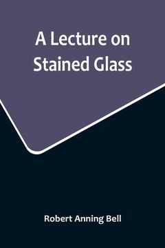 portada A Lecture on Stained Glass 