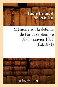 portada Mémoire Sur La Défense de Paris: Septembre 1870 - Janvier 1871 (Éd.1871) (in French)