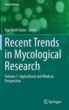 portada Recent Trends in Mycological Research: Volume 1: Agricultural and Medical Perspective (en Inglés)