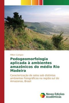 portada Pedogeomorfologia aplicada à ambientes amazônicos do médio Rio Madeira (en Portugués)