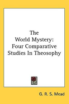 portada the world mystery: four comparative studies in theosophy (en Inglés)