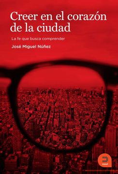 portada Creer en el Corazón de la Ciudad: La fe que Busca Comprender (Expresar Religioso) (in Spanish)