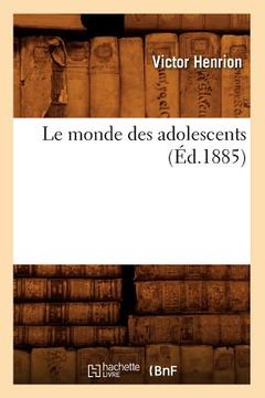 portada Le Monde Des Adolescents (Éd.1885) (en Francés)