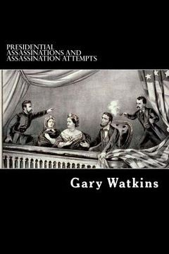 portada Presidential Assassinations and Assassination Attempts: Assassinations and the American Presidency (in English)