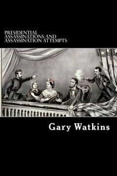 portada Presidential Assassinations and Assassination Attempts: Assassinations and the American Presidency