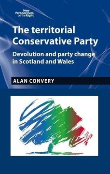 portada Territorial Conservative Party: Devolution and Party Change in Scotland and Wales (New Perspectives on the Right)