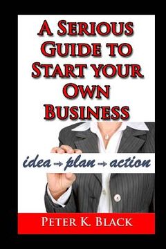 portada A Serious Guide to Starting Your Own Business