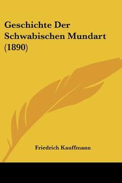 portada Geschichte Der Schwabischen Mundart (1890) (in German)