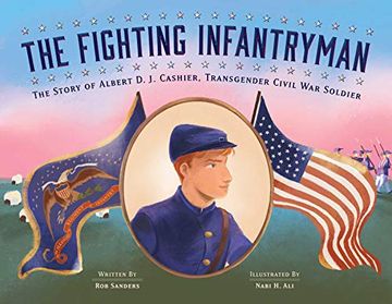 portada The Fighting Infantryman: The Story of Albert d. J. Cashier, Transgender Civil war Soldier (in English)