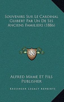 portada Souvenirs Sur Le Cardinal Guibert Par Un De Ses Anciens Familiers (1886) (en Francés)