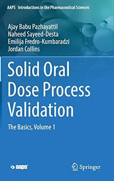 portada Solid Oral Dose Process Validation: The Basics, Volume 1 (Aaps Introductions in the Pharmaceutical Sciences) (en Inglés)