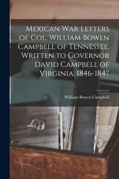 portada Mexican war Letters of Col. William Bowen Campbell of Tennessee, Written to Governor David Campbell of Virginia, 1846-1847 (en Inglés)