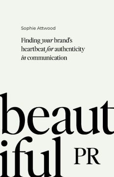 portada Beautiful pr: Finding Your Brand's Heartbeat for Authenticity in Communication (in English)