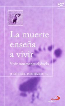 portada La Muerte Enseña a Vivir: Vivir Sanamente el Duelo (in Spanish)