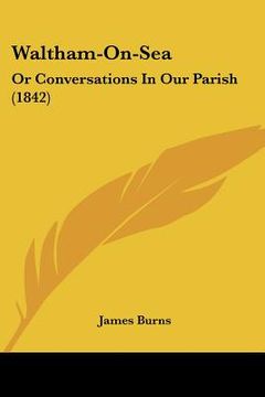 portada waltham-on-sea: or conversations in our parish (1842) (en Inglés)