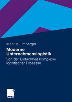 portada Moderne Unternehmenslogistik: Von der Einfachheit Komplexer Logistischer Prozesse (en Alemán)