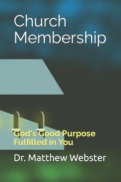 portada Church Membership: God's Good Purpose Fulfilled in You (en Inglés)