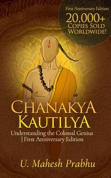 portada Chanakya Kautilya: Understanding the Colossal Genius First Anniversary Edition (en Inglés)
