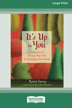 portada It's Up to You: A Practice to Change Your Life by Changing Your Mind [Standard Large Print 16 Pt Edition] (in English)