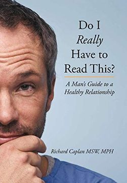 portada Do i Really Have to Read This? A Man's Guide to a Healthy Relationship (en Inglés)