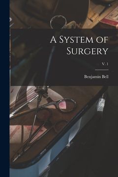 portada A System of Surgery; v. 1 (en Inglés)