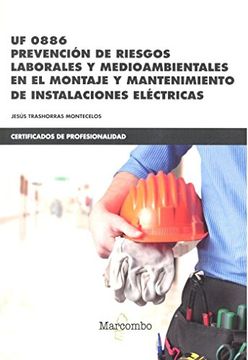 UF0886 Prevención de riesgos laborales y medioambientales: en el montaje y mantenimiento de instalaciones eléctricas (CERTIFICADOS DE PROFESIONALIDAD)