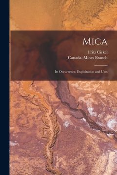 portada Mica [microform]: Its Occurrence, Exploitation and Uses (en Inglés)