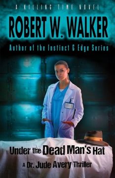 Under the Dead Man's Hat: A Dr. Jude Avery Thriller: Volume 1 (Killing Time)